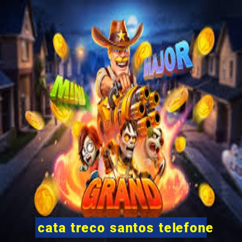 cata treco santos telefone